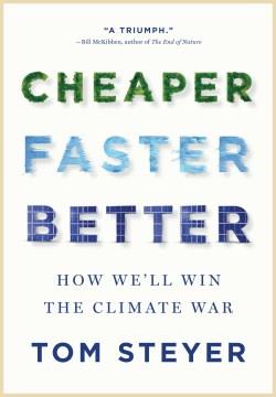 Cheaper Faster Better: How We'll Win the Climate War